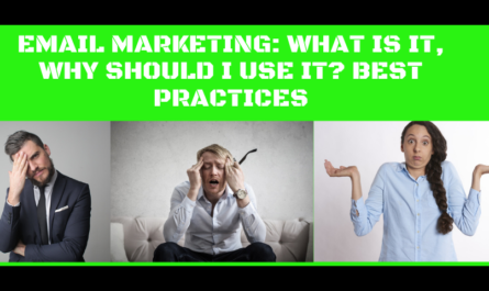 Email Marketing: What is it, Why should I use it? Best practices